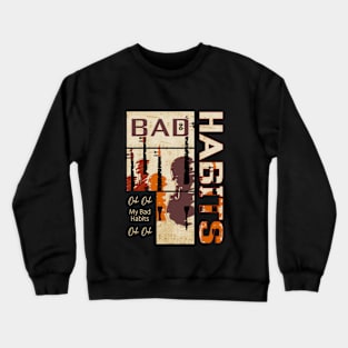 Bad Habits Crewneck Sweatshirt